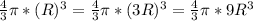 \frac{4}{3} \pi *(R)^3=\frac{4}{3} \pi *(3R)^3=\frac{4}{3} \pi *9R^3&#10;