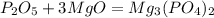 P_2O_5 + 3MgO = Mg_3(PO_4)_2