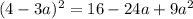 (4 - 3a) ^{2} = 16 - 24a + 9a ^{2}