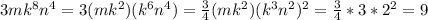 3mk^8n^4=3 (mk^2)(k^6n^4)= \frac{3}{4} (mk^2)(k^3n^2)^2=\frac{3}{4} *3*2^2=9