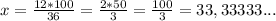 x=\frac{12*100}{36}=\frac{2*50}{3}=\frac{100}{3} =33,33333...