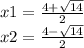 x1 = \frac{4 + \sqrt{14} }{2} \\x 2 = \frac{4 - \sqrt{14} }{2}