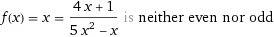 Найти четность нечетность f (x) = (4x+1)/(5x^2-x)