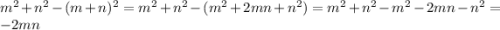 m^2+n^2-(m+n)^2= m^2+n^2-(m^2+2mn+n^2)=m^2+n^2-m^2-2mn-n^2=-2mn