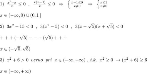 1)\; \; \frac{x^2-x}{x}\leq 0\; \; ,\; \; \frac{x(x-1)}{x}\leq 0\; \; \Rightarrow \; \; \left \{ {{x-1\leq 0} \atop {x\ne 0}} \right. \; \; \Rightarrow \; \; \left \{ {{x\leq 1} \atop {x\ne 0}} \right.\\\\x\in (-\infty ,0)\cup (0,1\, ]\\\\2)\; \; 3x^2-15