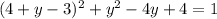 (4 + y - 3) {}^{2} + y {}^{2} - 4y + 4 = 1