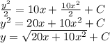 \frac{y^2}{2} = 10x + \frac{10x^2}{2} +C \\ {y^2} = 20x + {10x^2} +C \\ {y} = \sqrt{20x + {10x^2}} +C