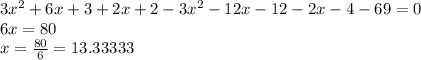 3 {x}^{2} + 6x + 3 + 2x + 2 - 3 {x}^{2} - 12x - 12 - 2x - 4 - 69 = 0 \\ 6x = 80 \\ x = \frac{80}{6} = 13.33333