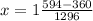 x = 1\frac{594 - 360}{1296}