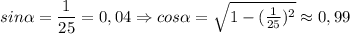 sin \alpha = \dfrac{1}{25}=0,04 \Rightarrow cos \alpha = \sqrt{1-( \frac{1}{25})^2 } \approx 0,99