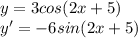 y=3cos(2x+5) \\ y'=-6sin(2x+5)