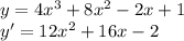 y=4x^3+8x^2-2x+1 \\ y'=12x^2+16x-2