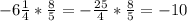 -6\frac{1}{4}*\frac{8}{5} = -\frac{25}{4}*\frac{8}{5} = -10