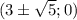 (3\pm\sqrt{5};0)