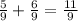 \frac{5}{9} + \frac{6}{9} = \frac{11}{9}