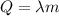 Q= \lambda m