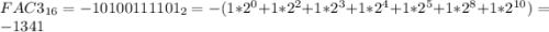 FAC3_{16} = - 10100111101_{2} = -(1*2^{0} + 1*2^{2} + 1*2^{3} + 1*2^{4} + 1*2^{5} + 1*2^{8} + 1*2^{10})= -1341