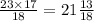 \frac{23 \times 17}{18} = 21 \frac{13}{18}