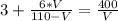 3+ \frac{6*V}{110-V}= \frac{400}{V}