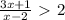 \frac{3x+1}{x-2} \ \textgreater \ 2