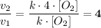 \dfrac{v_{2}}{v_{1}} = \dfrac{k \cdot 4 \cdot [O_{2}]}{k \cdot [O_{2}]} = \bf{4}