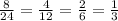 \frac{8}{24} = \frac{4}{12}= \frac{2}{6} = \frac{1}{3}