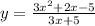 y = \frac{3 {x}^{2} + 2x - 5 }{3x + 5}