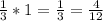 \frac{1}{3} * 1 = \frac{1}{3} = \frac{4}{12}