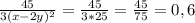 \frac{45}{3(x-2y)^2} = \frac{45}{3*25} = \frac{45}{75} = 0,6