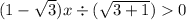 (1 - \sqrt{3} )x \div ( \sqrt{3 + 1} ) 0