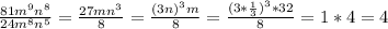 \frac{81m^9n^8}{24m^8n^5} = \frac{27mn^3}{8} =\frac{(3n)^3m}{8} =\frac{(3*\frac {1} {3})^3*32}{8} =1*4=4