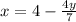 x = 4 - \frac{4y}{7}