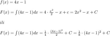 f(x)=4x-1\\\\F(x)=\int (4x-1)dx=4\cdot \frac{x^2}{2}-x+c=2x^2-x+C \\\\ili\\\\F(x)=\int (4x-1)dx= \frac{1}{4}\cdot \frac{(4x-1)^2}{2} +C= \frac{1}{8}\cdot (4x-1)^2}+C