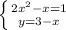 \left \{ {2 x^{2} -x=1} \atop {y=3-x}} \right.