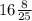 16 \frac{8}{25}