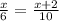 \frac{x}{6} = \frac{x+2}{10}