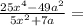 \frac{25x^4 - 49a^2}{5x^2 + 7a} =