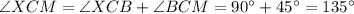 \angle XCM=\angle XCB+\angle BCM=90^\circ+45^\circ=135^\circ