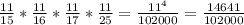 \frac{11}{15} * \frac{11}{16} * \frac{11}{17} * \frac{11}{25} = \frac{11^4}{102000} = \frac{14641}{102000}