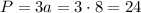 P = 3a=3\cdot 8=24