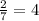 \frac{2}{7} =4