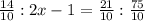 \frac{14}{10} :2x-1= \frac{21}{10} : \frac{75}{10}