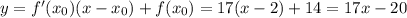 y=f'(x_0)(x-x_0)+f(x_0)=17(x-2)+14=17x-20