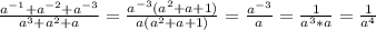 \frac{ a^{-1}+ a^{-2} + a^{-3} }{ a^{3}+ a^{2} +a } = \frac{ a^{-3}( a^{2} +a+1) }{a( a^{2} +a+1)} = \frac{ a^{-3} }{a} = \frac{1}{ a^{3} *a} = \frac{1}{ a^{4} }