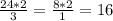 \frac{24*2}{3} = \frac{8*2}{1} = 16