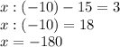 x:(-10)-15=3\\ x:(-10)=18\\ x=-180