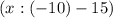 (x:(-10)-15)