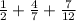 \frac{1} {2}+\frac{4} {7}+\frac{7} {12}