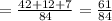 =\frac{42+12+7} {84}=\frac{61} {84}