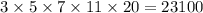 3 \times 5 \times 7 \times 11 \times 20 = 23100